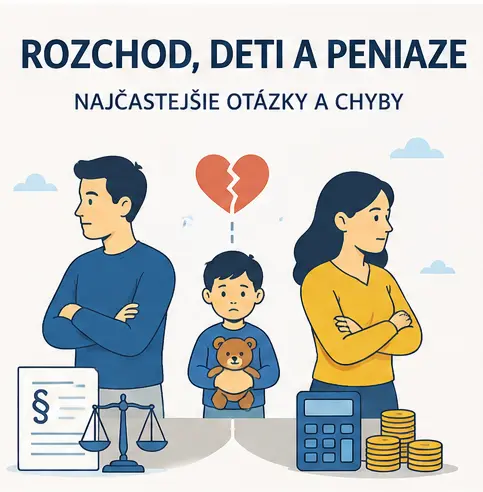 Rozchod, deti a peniaze: najčastejšie otázky a chyby