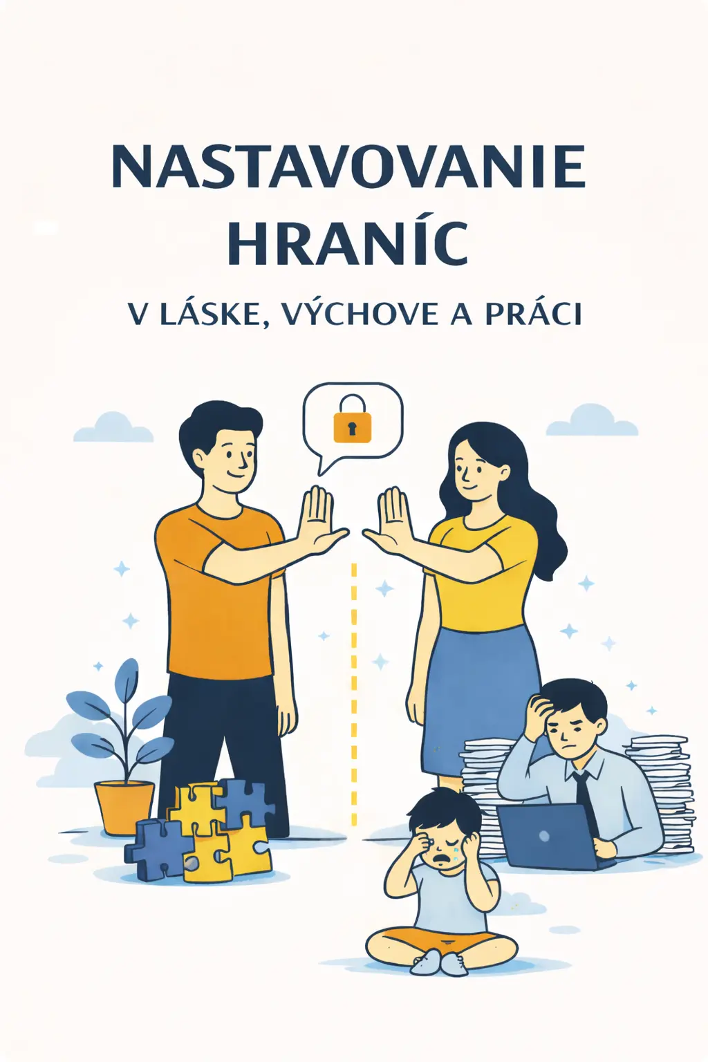 Nastavovanie hraníc v láske, výchove a práci
