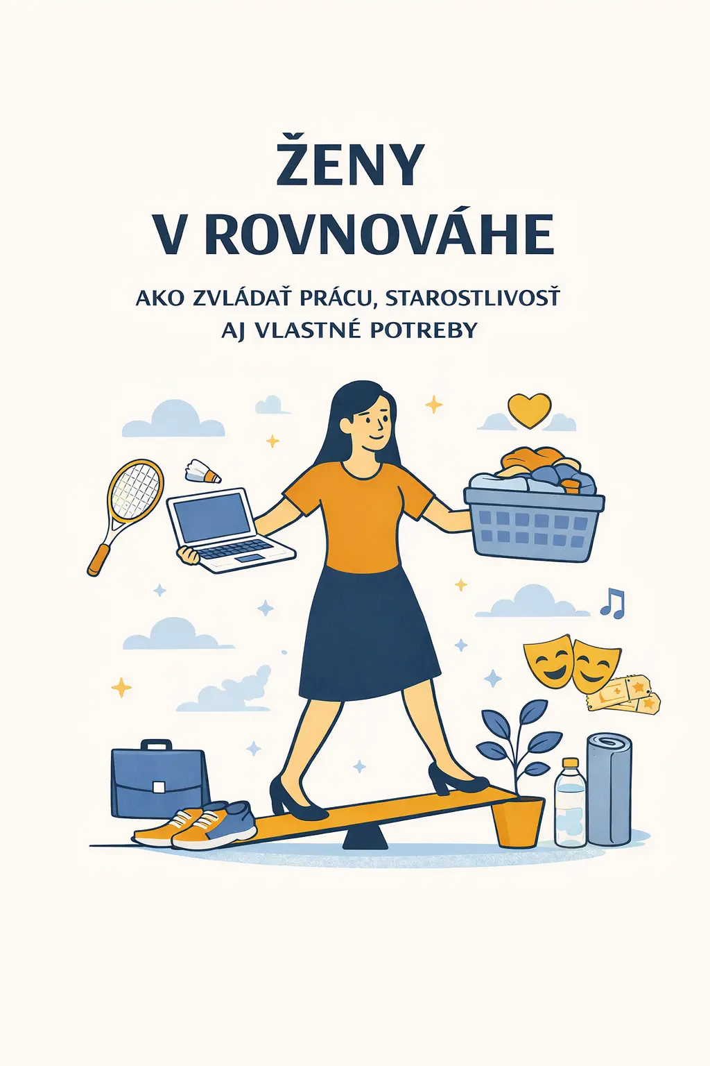 Ženy v rovnováhe: ako zvládať prácu, starostlivosť aj vlastné potreby